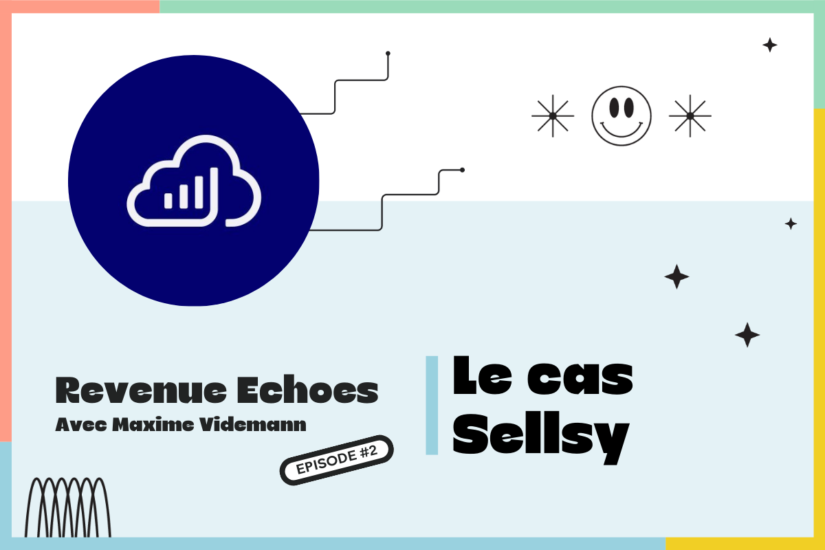 Les leviers pour passer à l’échelle : le cas Sellsy