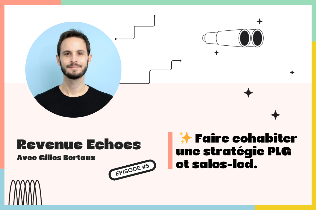 Faire cohabiter une stratégie PLG et sales-led : les tips de Gilles, CEO de Livestorm
